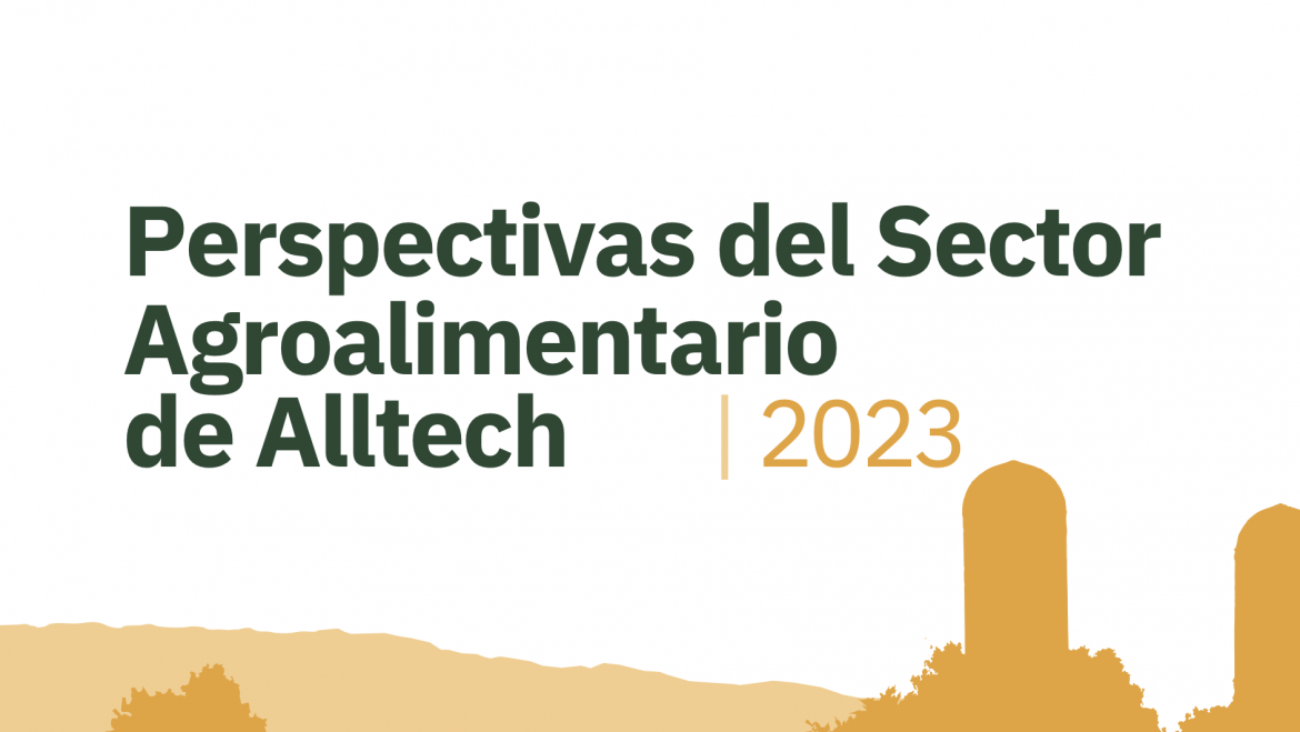 Perspectiva del Sector Agroalimentario de AllTech – 2023