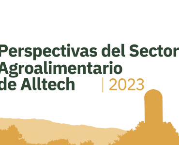 Perspectiva del Sector Agroalimentario de AllTech – 2023
